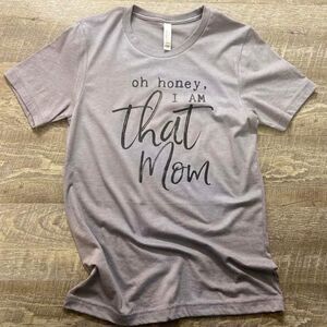‎Oh Honey I Am That Mom T-Shirt